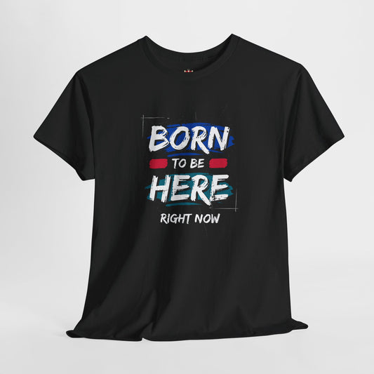 Right here. Right now. - Unisex Heavy Cotton Tee