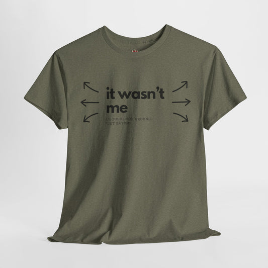 it wasn't me - Unisex Heavy Cotton Tee