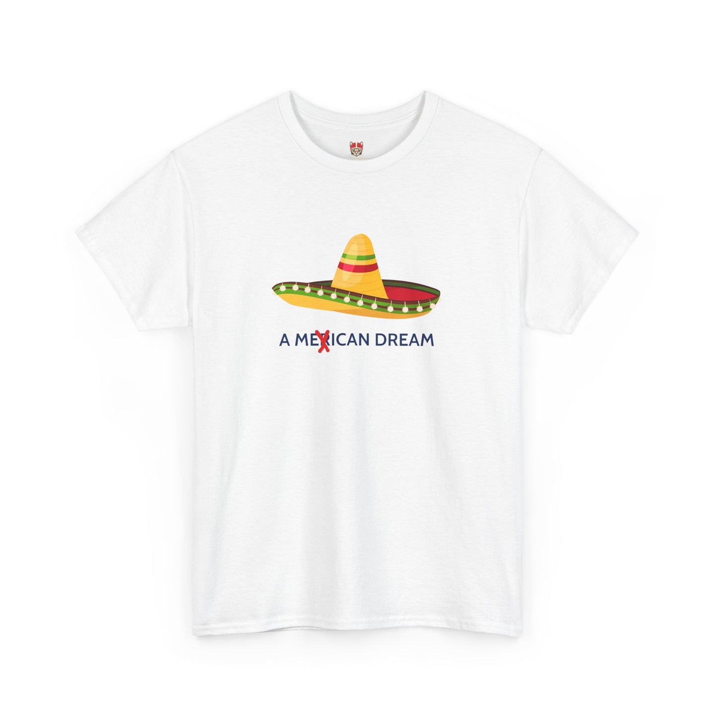 A MEXICAN DREAM - Unisex Heavy Cotton Tee