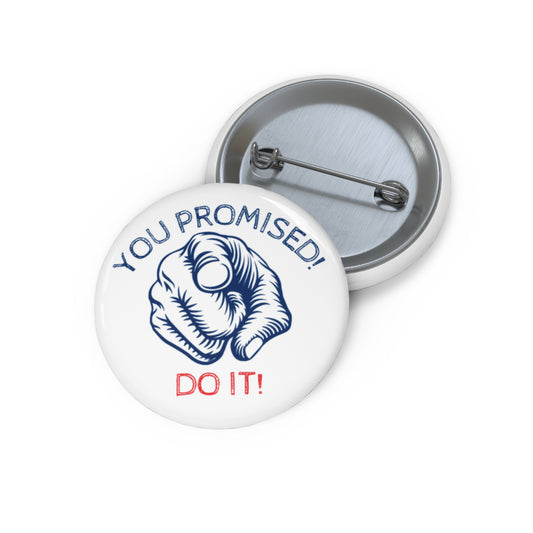 YOU PROMISED - Custom Pin Buttons